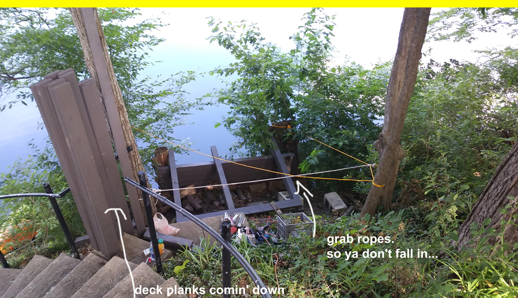 You'd like a deck just above the waterline 25 feet down a steep hill? No problem!